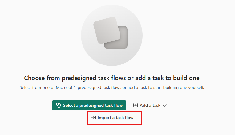 Screenshot showing the option to import an existing task flow.