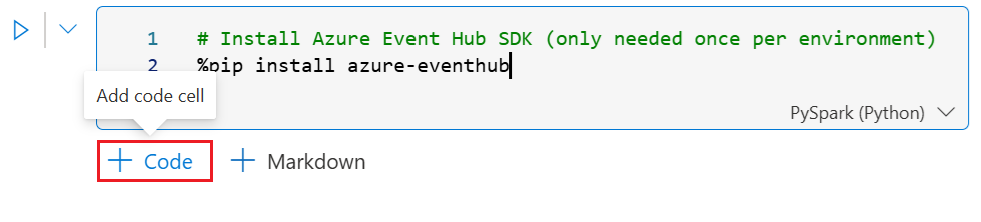 A screenshot of the Microsoft Fabric notebook interface showing a code cell with two lines of Python code. Line 1 contains a comment reading Install Azure Event Hubs SDK only needed once per environment. Line 2 shows the pip install command percent pip install azure-eventhub. Below the code cell, a tooltip displays Add code cell pointing to a plus Code button highlighted with a red rectangle. A plus Markdown button appears to the right. The upper right corner shows PySpark Python as the selected kernel.