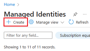 Screenshot that shows the Create button in Managed Identities.